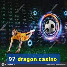 97 dragon casino